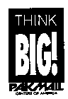 THINK BIG! PAKMAIL CENTERS OF AMERICA