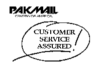 PAKMAIL CENTERS OF AMERICA CUSTOMER SERVICE ASSURED!