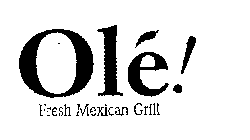OLE! FRESH MEXICAN GRILL