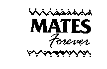 MATES FOREVER
