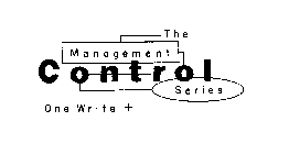 THE MANAGEMENT CONTROL SERIES ONE WRITE +