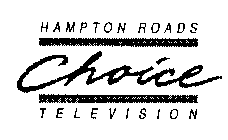 HAMPTON ROADS CHOICE TELEVISION