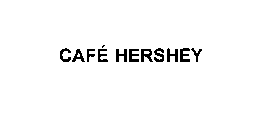 CAFE HERSHEY
