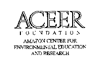 ACEER FOUNDATION AMAZON CENTER FOR ENVIRONMENTAL EDUCATION AND RESEARCH