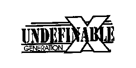 UNDEFINABLE GENERATION X