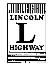 L LINCOLN HIGHWAY