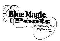BLUE MAGIC POOLS THE SWIMMING POOL PROFESSIONALS