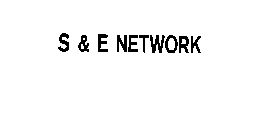 S & E NETWORK
