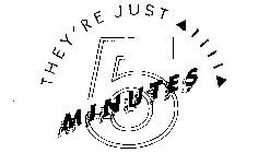 THEY'RE JUST 5 MINUTES