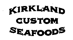 KIRKLAND CUSTOM SEAFOODS