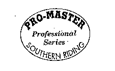 PRO-MASTER PROFESSIONAL SERIES SOUTHERN RIDING