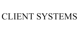 CLIENT SYSTEMS