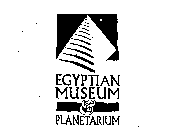 EGYPTIAN MUSEUM & PLANETARIUM