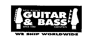 NEW JERSEY GUITAR & BASS CENTER SINCE 1982 WE SHIP WORLDWIDE