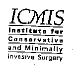 ICMIS INSTITUTE FOR CONSERVATIVE AND MINIMALLY INVASIVE SURGERY