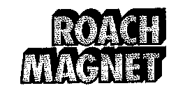 ROACH MAGNET