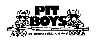PIT BOYS BEEF BEYOND BELIEF...AND MORE!