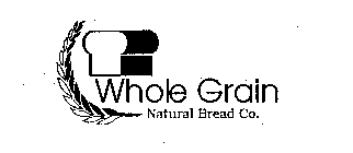 WHOLE GRAIN NATURAL BREAD CO.
