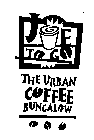 JOE TO GO THE URBAN COFFEE BUNGALOW