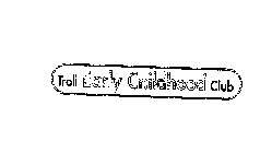 TROLL EARLY CHILDHOOD CLUB