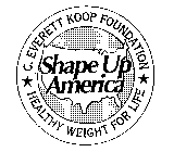 SHAPE UP AMERICA C. EVERETT KOOP FOUNDATION HEALTHY WEIGHT FOR LIFE