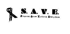 S.A.V.E. STOPPING ABUSE VIOLENCE EVERYWHERE