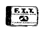 F.I.T. FINANCIAL INSTITUTION TRAINING CLARKE AMERICAN