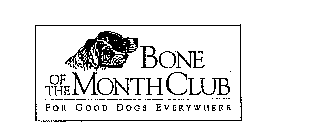 BONE OF THE MONTH CLUB FOR GOOD DOGS EVERYWHERE