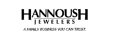 HANNOUSH JEWELERS A FAMILY BUSINESS YOU CAN TRUST.