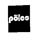 POLES