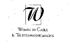 W WOMEN IN CABLE & TELECOMMUNICATIONS