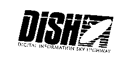 DISH DIGITAL INFORMATION SKY HIGHWAY