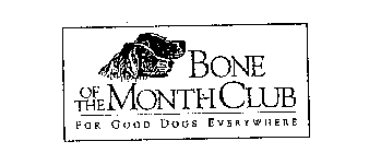 BONE OF THE MONTH CLUB FOR GOOD DOGS EVERYWHERE