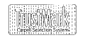 TRUSTMARK CARPET SELECTION SYSTEM