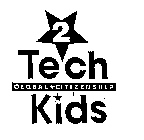 2 TECH KIDS GLOBAL CITIZENSHIP