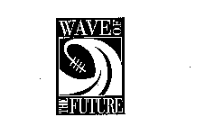 WAVE OF THE FUTURE