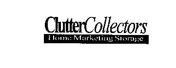 CLUTTER COLLECTORS HOME MARKETING STORAGE