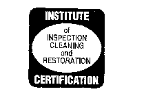 INSTITUTE OF INSPECTION CLEANING AND RESTORATION CERTIFICATION