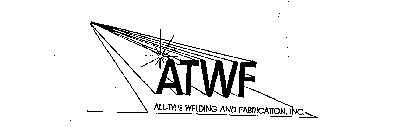 ATWF ALL-TYPE WELDING AND FABRICATION, INC.