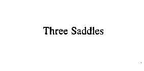 THREE SADDLES