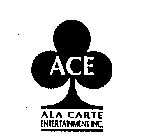ACE ALA CARTE ENTERTAINMENT INC.