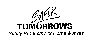 SAFER TOMORROWS SAFETY PRODUCTS FOR HOME & AWAY