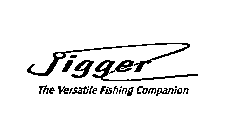 JIGGER THE VERSATILE FISHING COMPANION