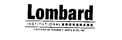 LOMBARD INSTITUTIONAL BROKERAGE A DIVISION OF THOMAS F. WHITE & CO., INC.