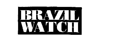 BRAZIL WATCH