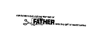 FOR FATHER'S DAY, CUT THE 