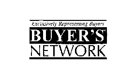 EXCLUSIVELY REPRESENTING BUYERS BUYER'S NETWORK