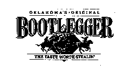 OKLAHOMA'S ORIGINAL BOOTLEGGER THE TASTE WORTH STEALING