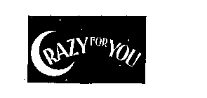 CRAZY FOR YOU