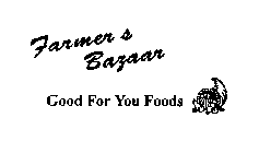 FARMERS BAZAAR GOOD FOR YOU FOODS